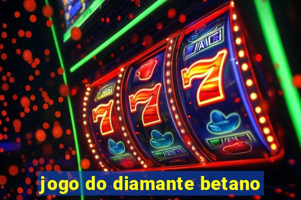 jogo do diamante betano